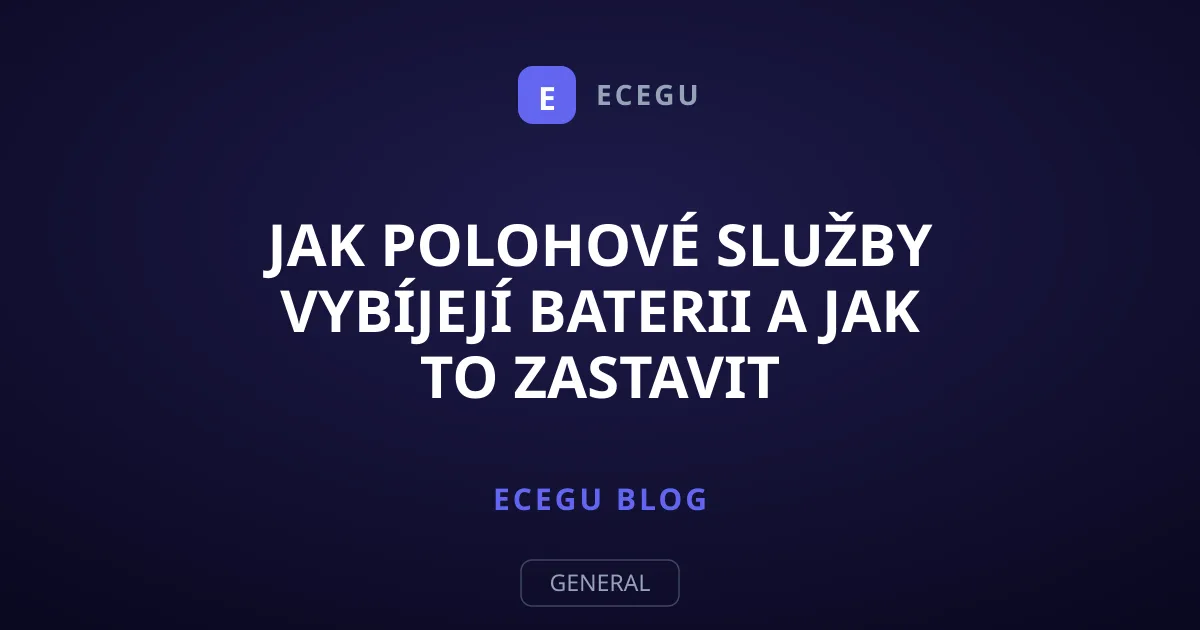 Jak polohové služby vybíjejí baterii a jak to zastavit